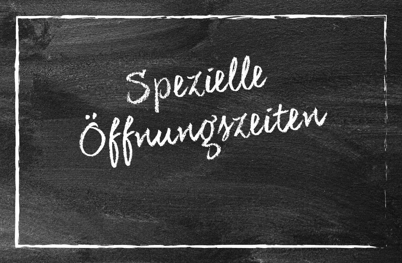 Tafel Spezielle Öffnungszeiten